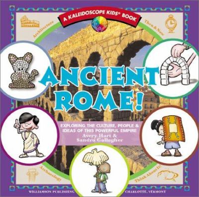 Ancient Rome! : exploring the culture, people, & ideas of this powerful empire