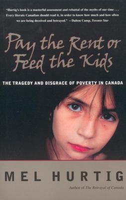 Pay the rent or feed the kids : the tragedy and disgrace of poverty in Canada