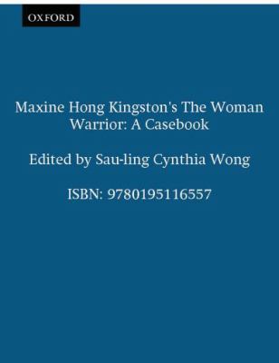 Maxine Hong Kingston's The woman warrior : a casebook