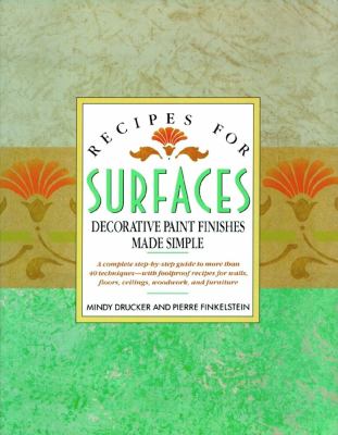 Recipes for surfaces : decorative paint finishes made simple