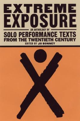 Extreme exposure : an anthology of solo performance texts from the twentieth century