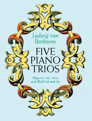 Five piano trios, opp. 11, 44, 121a and WoO 38 and 39