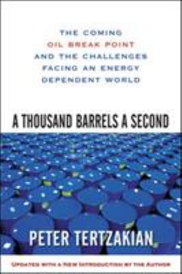 A thousand barrels a second : the coming oil break point and the challenges facing an energy dependent world