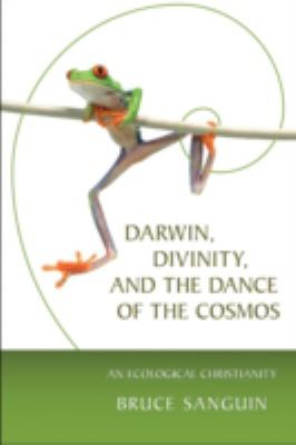 Darwin, divinity, and the dance of the cosmos : an ecological Christianity