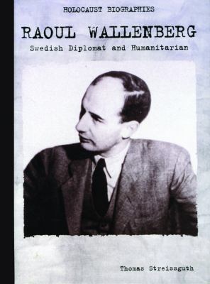 Raoul Wallenberg : Swedish diplomat and humanitarian