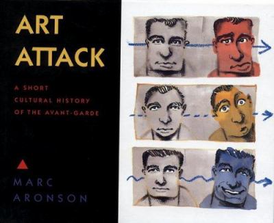 Art attack : a short cultural history of the avant-garde