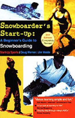 Snowboarder's start-up : a beginner's guide to snowboarding
