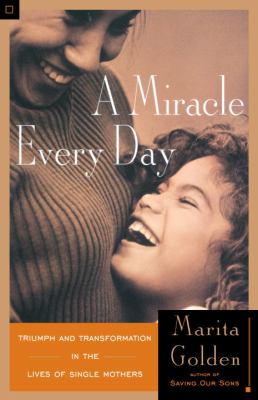 A miracle every day : triumph and transformation in the lives of single mothers