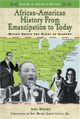 African-American history from emancipation to today : rising above the ashes of slavery