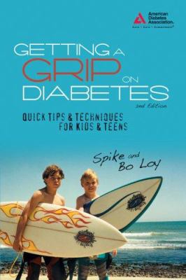 Getting a grip on diabetes : quick tips and techniques for kids and teens