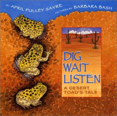 Dig, wait, listen : a desert toad's tale