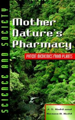 Mother Nature's pharmacy : potent medicines from plants