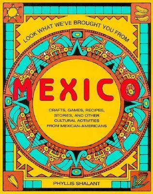 Look what we've brought you from Mexico : crafts, games, recipes, stories, and other cultural activities from Mexican-Americans