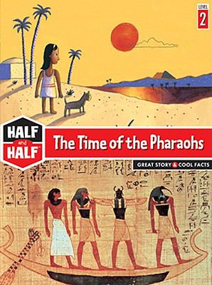 The time of the pharaohs : great story & cool facts