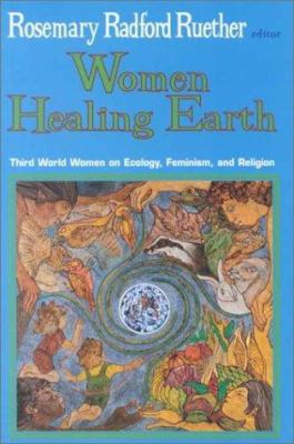 Women healing earth : Third World women on ecology, feminism, and religion