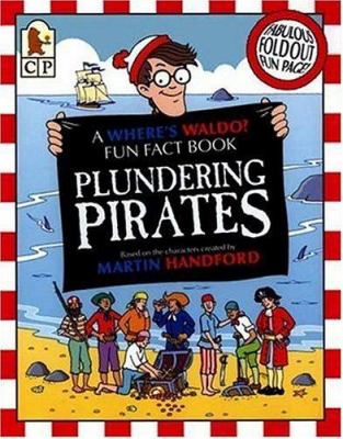 Plundering pirates : a where's Waldo? fun fact book