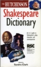 Hutchinson Shakespeare dictionary : an A-Z guide to Shakespeare's plays, characters, and contemporaries