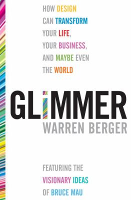 Glimmer : how design can transform your life, and maybe even the world