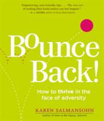 The bounce back book : how to thrive in the face of adversity, setbacks, and losses