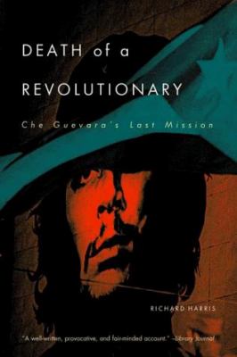 Death of a revolutionary : Che Guevara's last mission