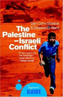 The Palestine-Israeli conflict : a beginner's guide