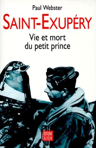 Saint-Exupéry : vie et mort du petit prince