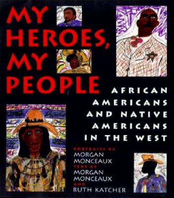 My heroes, my people : African Americans and Native Americans in the West