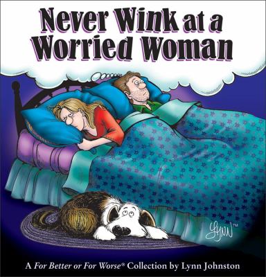 Never wink at a worried woman : a For better or for worse collection