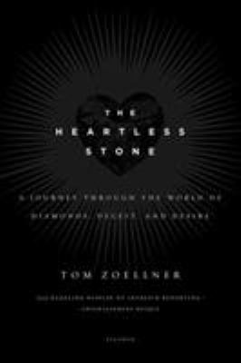 The heartless stone : a journey through the world of diamonds, deceit, and desire