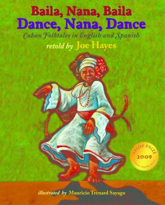 Dance, Nana, dance = Baila, Nana, baila : Cuban folktales in English and Spanish