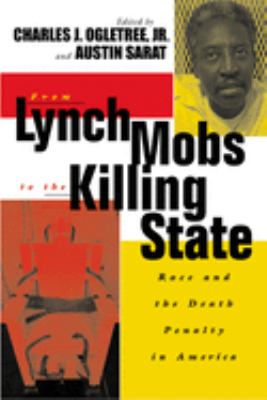 From lynch mobs to the killing state : race and the death penalty in America