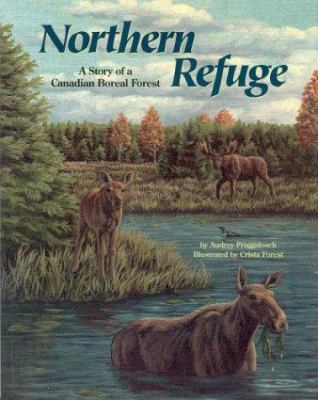 Northern refuge : a story of a Canadian boreal forest