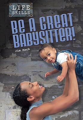 Be a great babysitter!