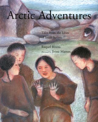 Arctic adventures : tales from the lives of Inuit artists