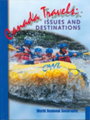 Canada travels : issues and destinations : world regional geography