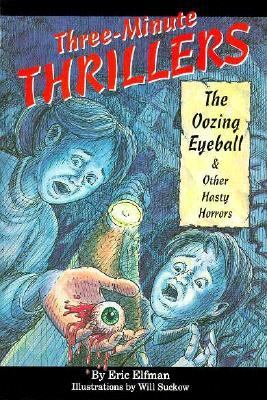Three-minute thrillers : the oozing eyeball and other hasty horrors