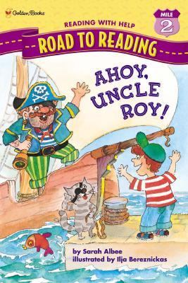 Ahoy, Uncle Roy! : by Sarah Albee ; illustrated by Ilja Bereznickas.