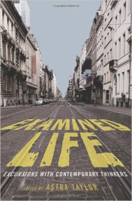 Examined life : excursions with contemporary thinkers