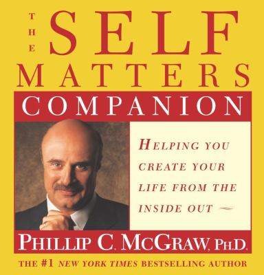 The self matters companion : helping you create your life from the inside out