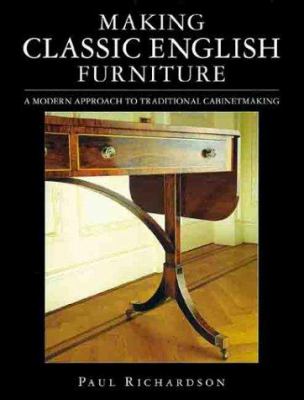 Making classic English furniture : a modern approach to traditional cabinetmaking