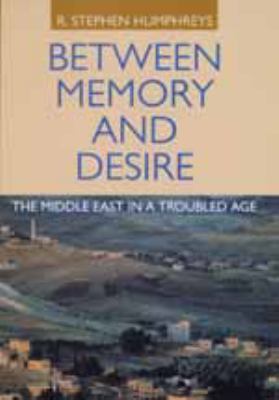 Between memory and desire : the Middle East in a troubled age