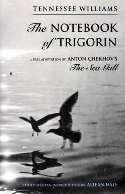 The notebook of Trigorin : a free adaptation of Anton Chekhov's The seagull