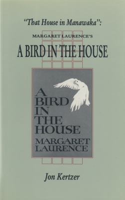 "That house in Manawaka" : Margaret Laurence's A bird in the house