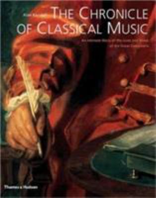 Chronicle of classical music : an intimate diary of the lives & music of the great composers