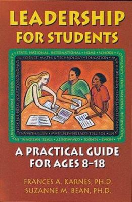 Leadership for students : a practical guide for ages 8-18