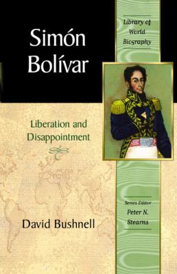 Simón Bolívar : liberation and disappointment