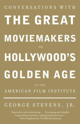 Conversations with the great moviemakers of Hollywood's golden age at the American Film Institute