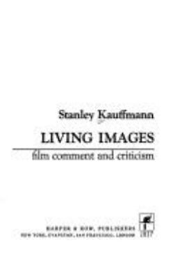Living images; film comment and criticism.