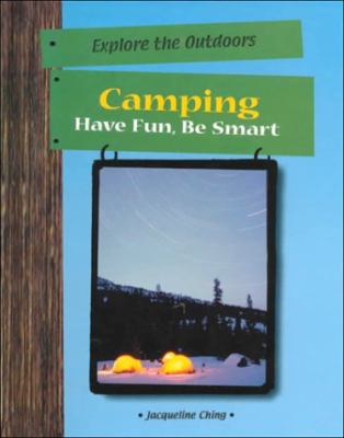 Camping : have fun, be smart