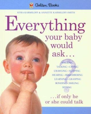 Everything your baby would ask, if only he or she could talk